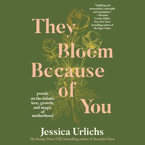 They Bloom Because of You By Jessica Urlichs
